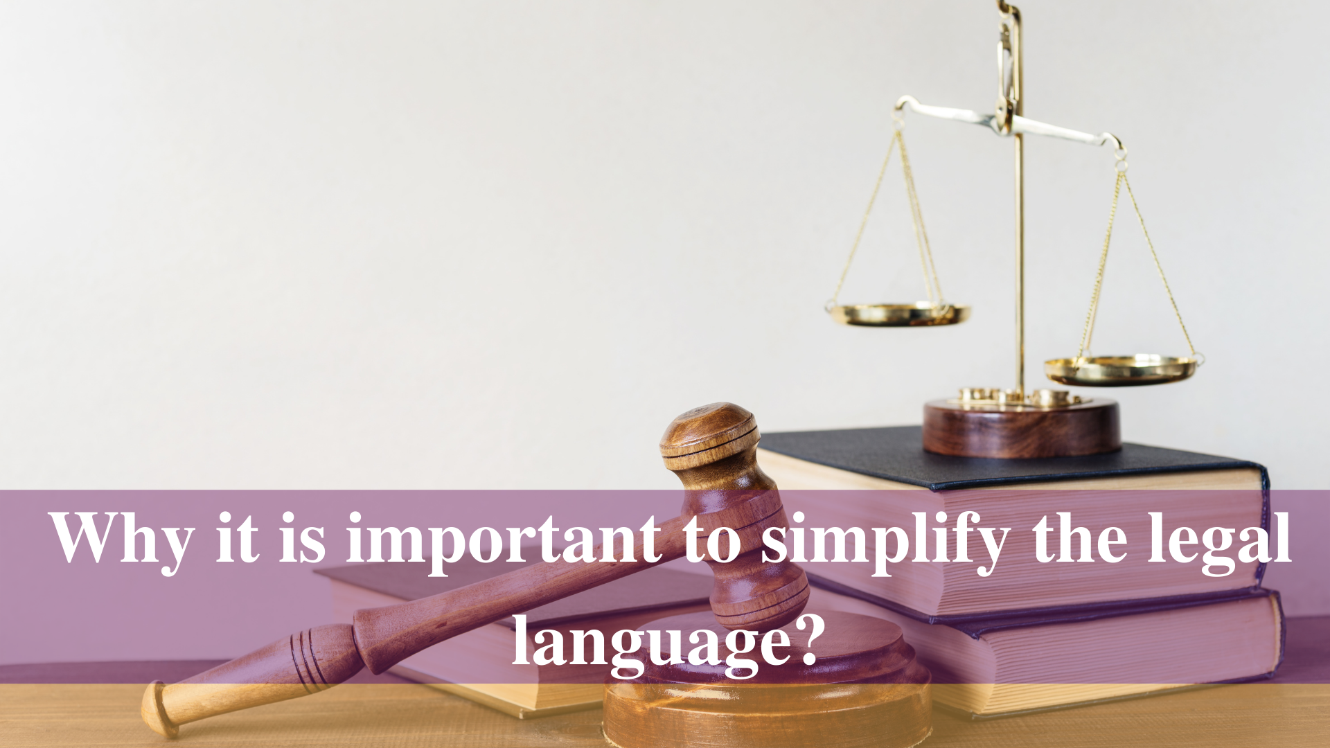 Why it is important to simplify the legal language